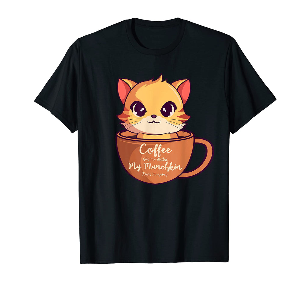 Coffee Gets Me Started My Munchkin Keeps T-Shirt - Graphic Print Men Women - T-Shirt, Sweatshirt, Hoodie