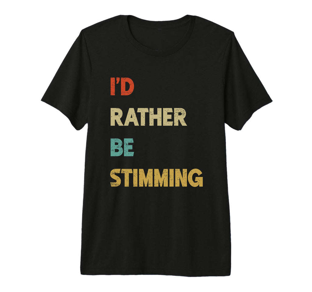 Id Rather Be Stimming Funny Autism T-Shirt - Aesthetic Graphic Unisex - T-Shirt, Sweatshirt, Hoodie