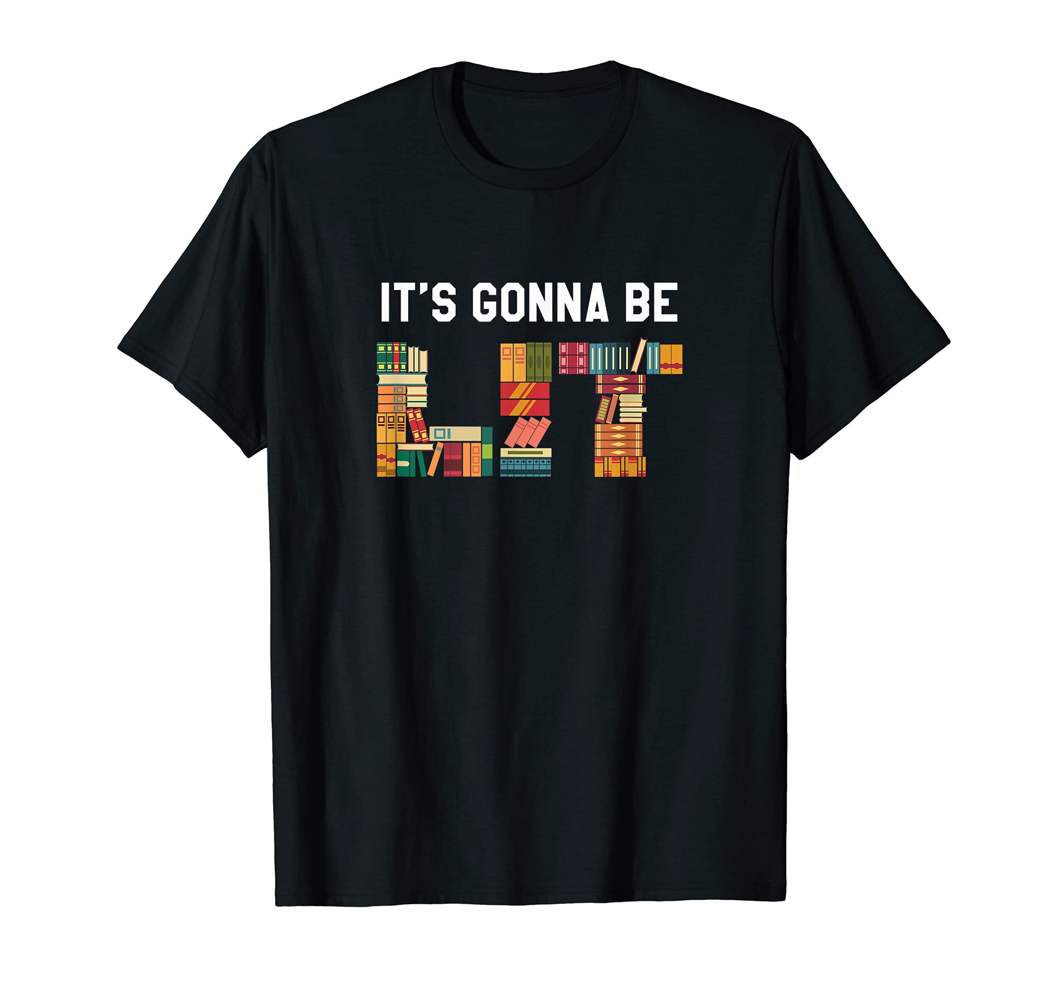 Its Gonna Be Lit Funny English T-Shirt - Aesthetic Graphic for Adults - T-Shirt, Sweatshirt, Hoodie