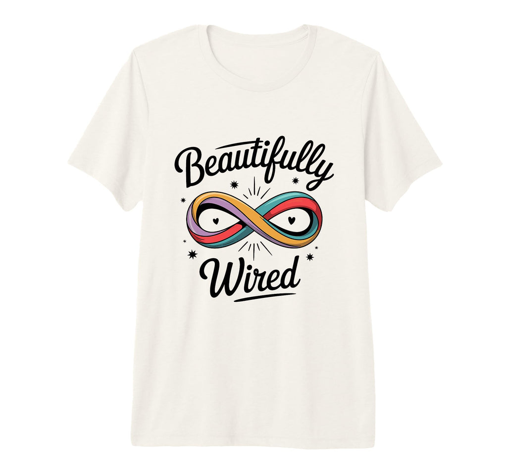 Beautifully Wired Neurodivergent T-Shirt - Streetwear Style for Adults - T-Shirt, Sweatshirt, Hoodie