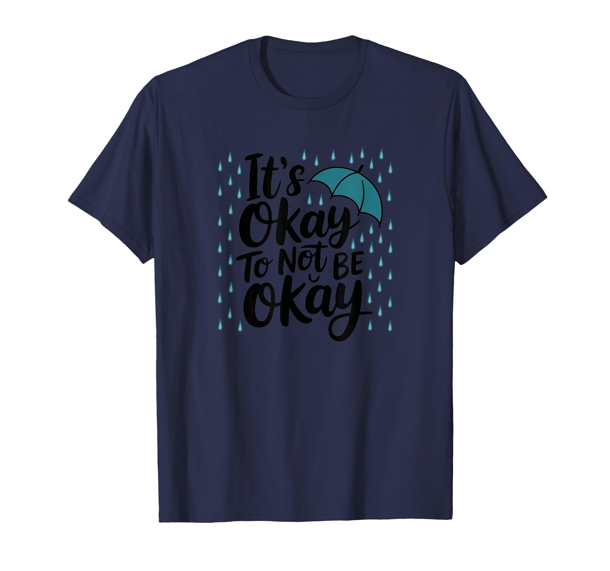 Its Okay To Not Be Okay Mental Health T-Shirt - Graphic Print Unisex - T-Shirt, Sweatshirt, Hoodie