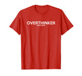 Overthinker Since Birth Funny Positive T-Shirt - Trendy Graphic Unisex - T-Shirt, Sweatshirt, Hoodie