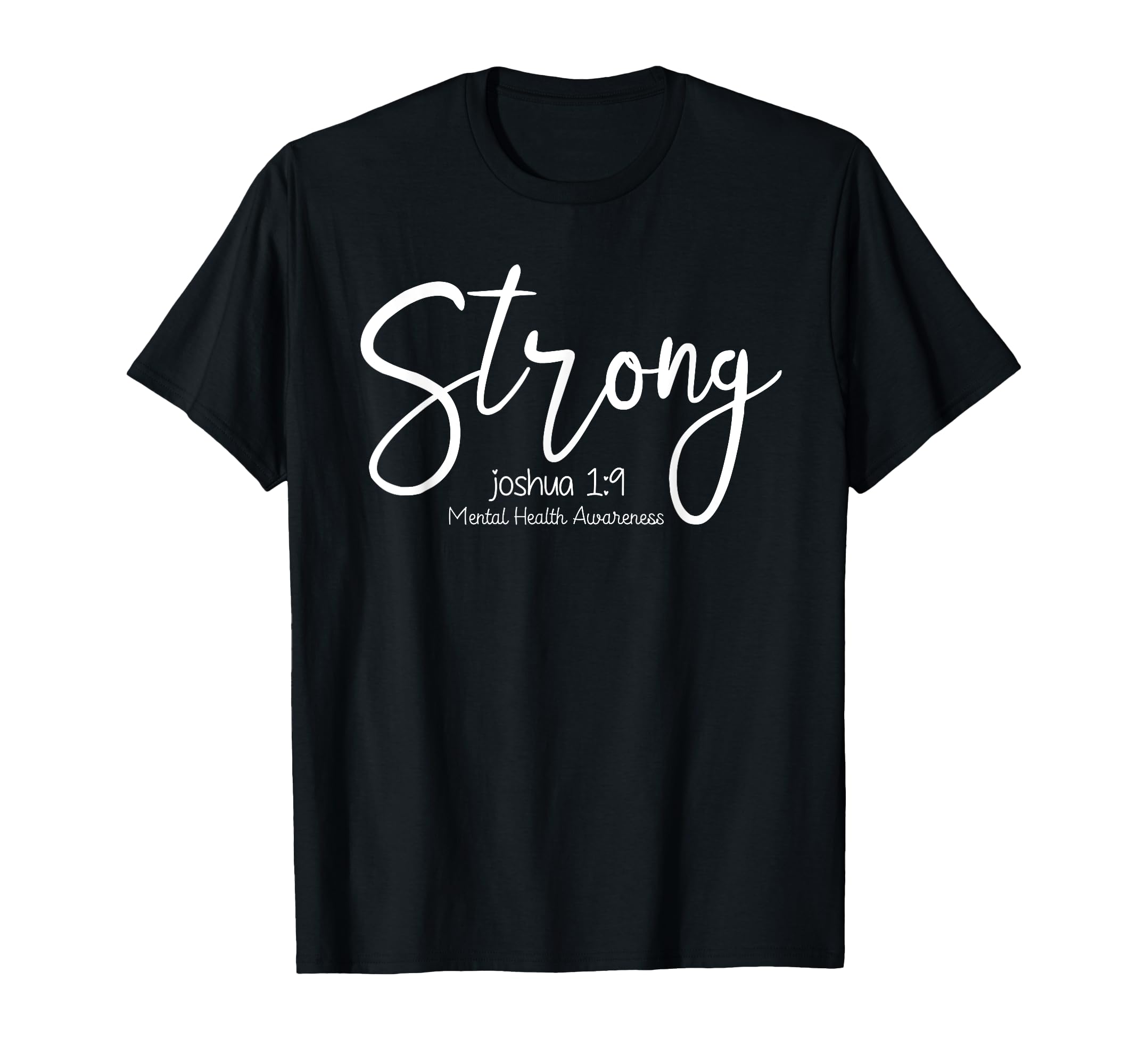 Mental Health Awareness Strong T-Shirt - Casual Everyday Wear Unisex - T-Shirt, Sweatshirt, Hoodie