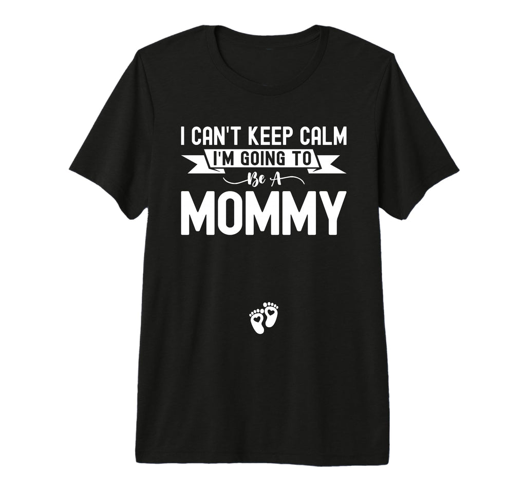 I Cant Keep Calm Im Going To Be Mommy T-Shirt - Aesthetic Graphic Unisex - T-Shirt, Sweatshirt, Hoodie