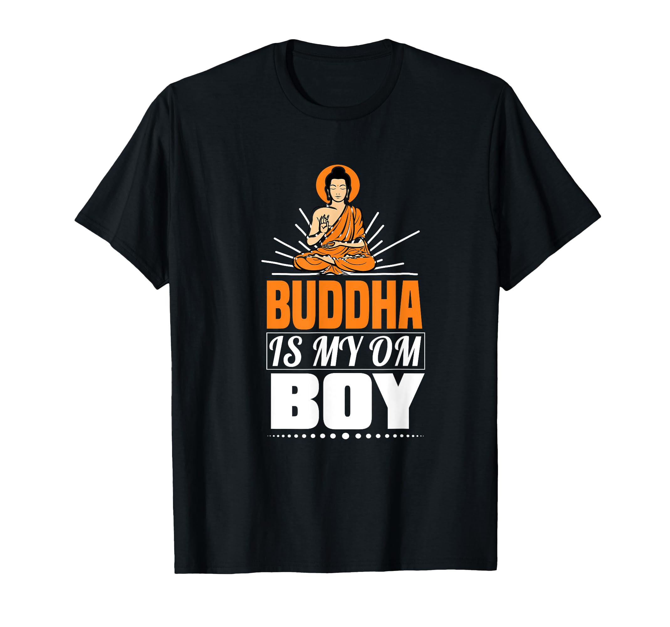 Buddha Is My Om Spiritual Wisdom T-Shirt - Fun Novelty Design Unisex - T-Shirt, Sweatshirt, Hoodie