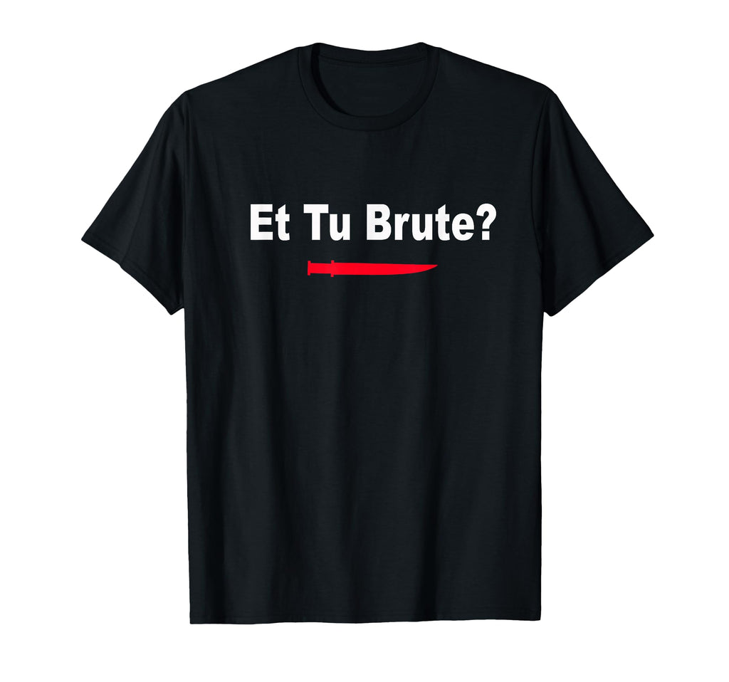 Et Tu Brute Ides March T-Shirt - Custom Art Print Unisex - T-Shirt, Sweatshirt, Hoodie