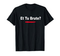 Et Tu Brute Ides March T-Shirt - Custom Art Print Unisex - T-Shirt, Sweatshirt, Hoodie