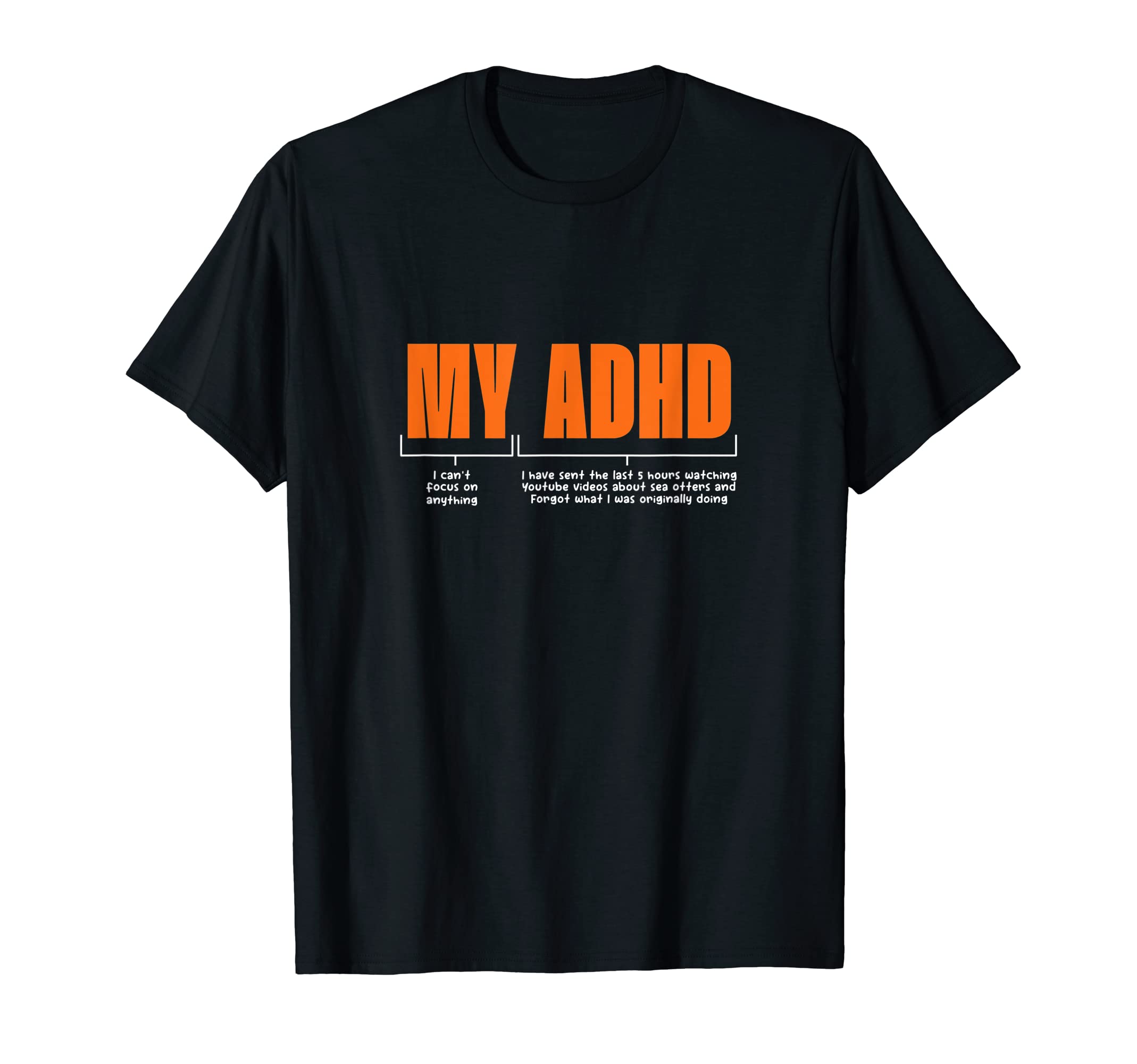 My Adhd Attention Deficit Disorder T-Shirt - Novelty Apparel for Adults - T-Shirt, Sweatshirt, Hoodie