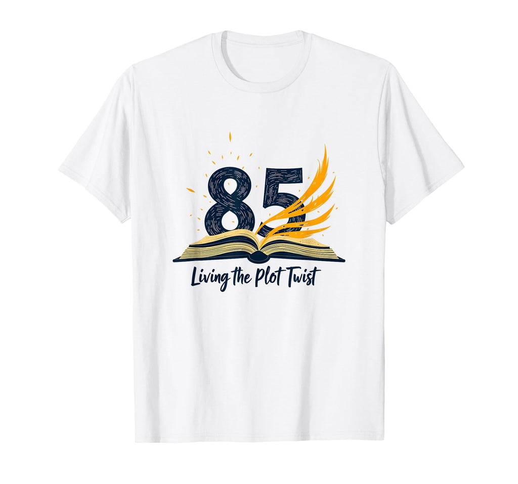 85Th Birthday Gift Living Plot Twist T-Shirt - Trendy Graphic Men Women - T-Shirt, Sweatshirt, Hoodie