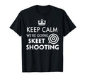 Keep Calm Were Going Skeet Shooting T-Shirt - Fun Novelty Design Unisex - T-Shirt, Sweatshirt, Hoodie