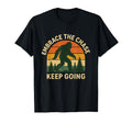 Embrace Chase Keep Going Bigfoot T-Shirt - Streetwear Style for Adults - T-Shirt, Sweatshirt, Hoodie