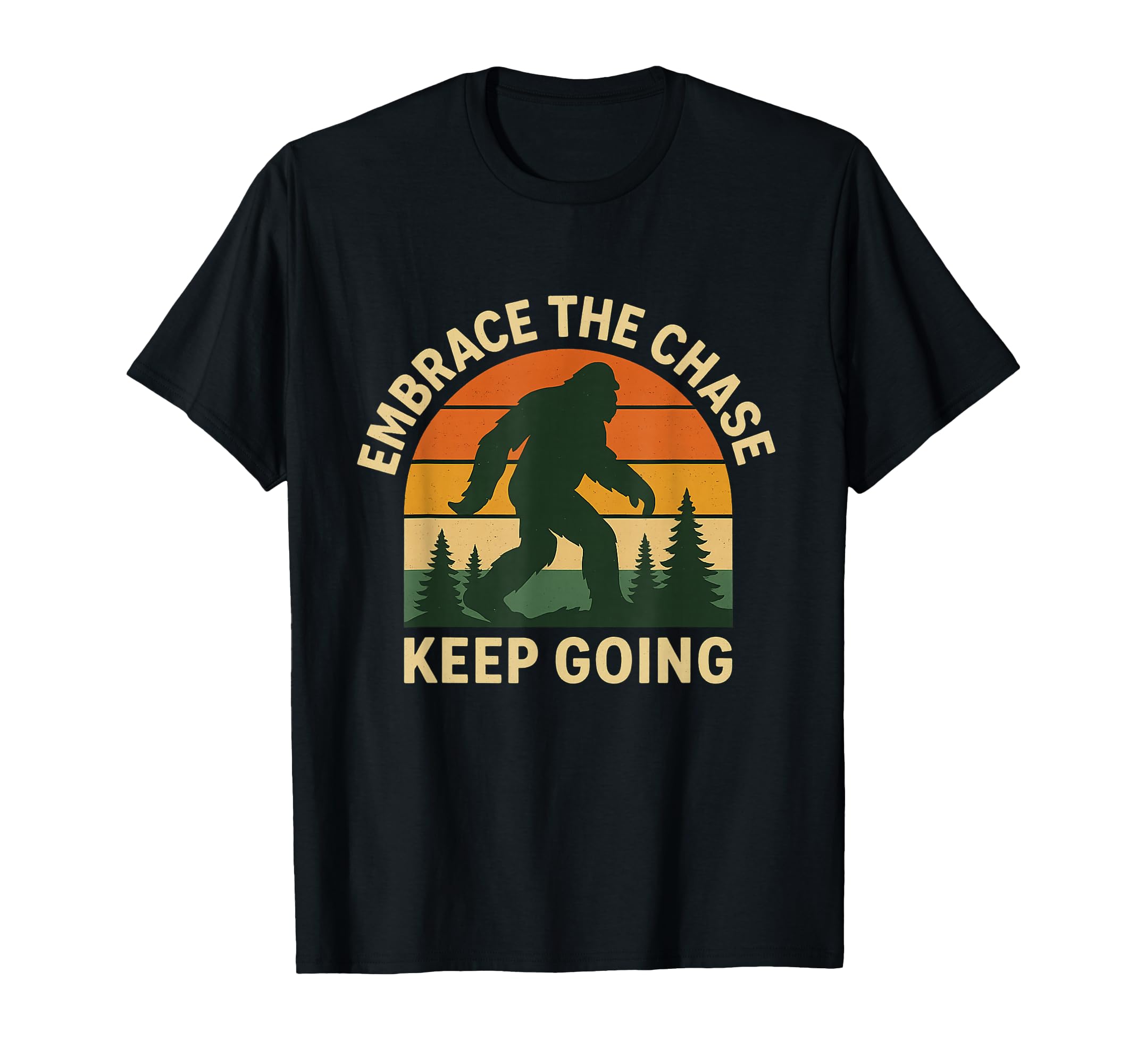 Embrace Chase Keep Going Bigfoot T-Shirt - Streetwear Style for Adults - T-Shirt, Sweatshirt, Hoodie
