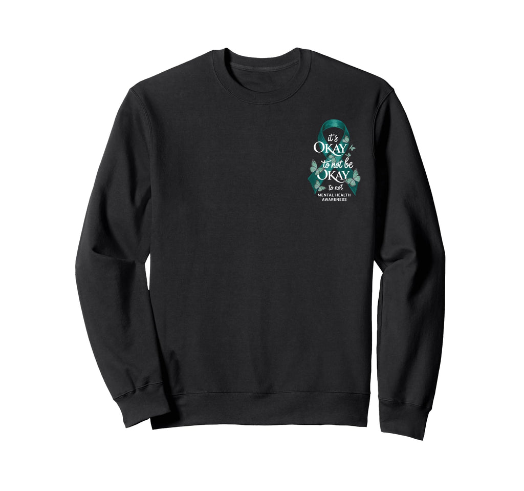 Its Okay To Not Be Okay Mental Sweatshirt - Streetwear Style for Adults - T-Shirt, Sweatshirt, Hoodie