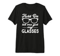 Funny Overthinker Hold Let Me Get T-Shirt - Casual Everyday Wear Men Women - T-Shirt, Sweatshirt, Hoodie