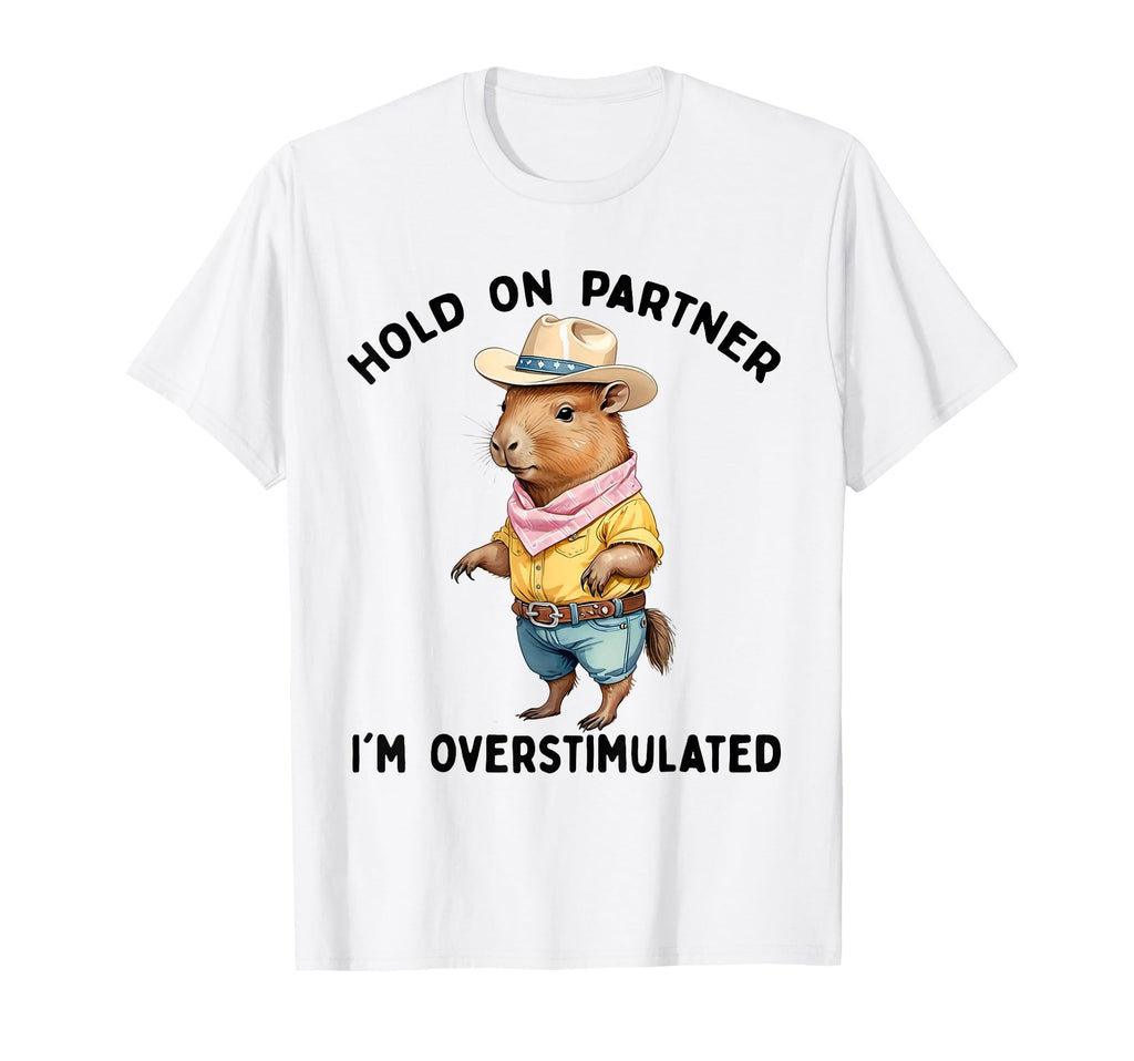 Hold Partner Im Overstimulated Moms Club T-Shirt - Novelty Apparel Unisex - T-Shirt, Sweatshirt, Hoodie