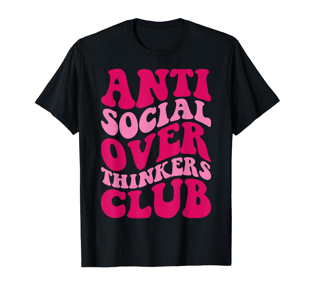 Anti Social Overthinkers Club Funny T-Shirt - Streetwear Style Men Women - T-Shirt, Sweatshirt, Hoodie
