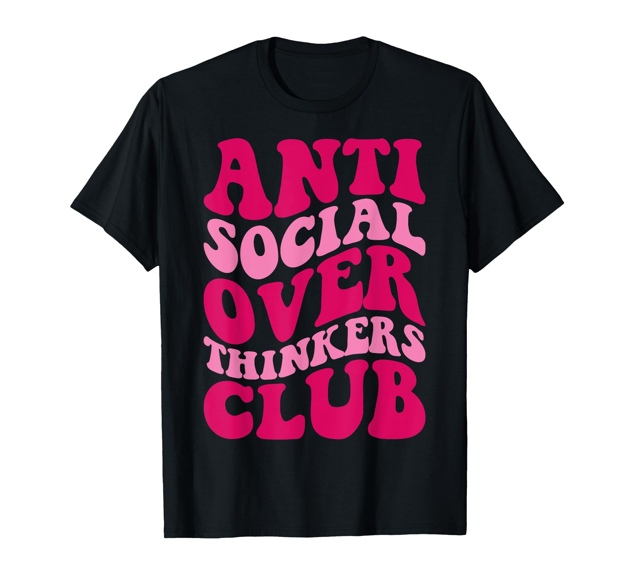 Anti Social Overthinkers Club Funny T-Shirt - Streetwear Style Men Women - T-Shirt, Sweatshirt, Hoodie