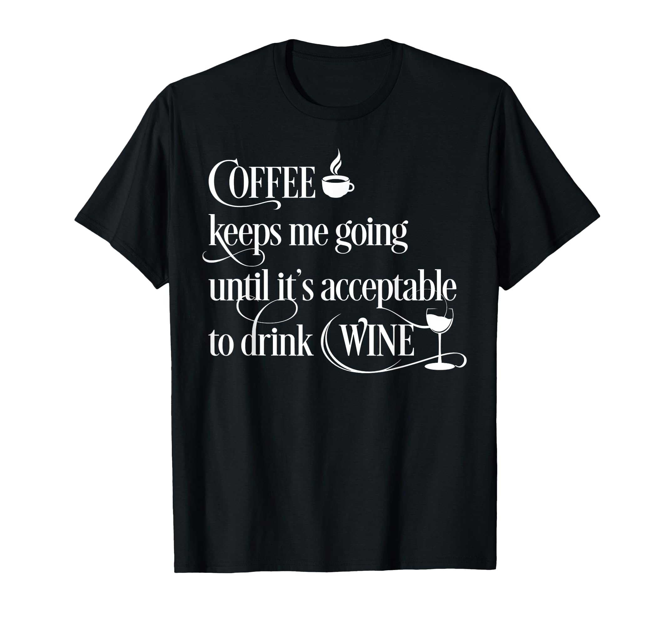 Coffee Keeps Me Going Acceptable To T-Shirt - Streetwear Style Unisex - T-Shirt, Sweatshirt, Hoodie