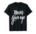 Never Give Up Keep Going Motivational T-Shirt - Custom Art Print for Adults - T-Shirt, Sweatshirt, Hoodie