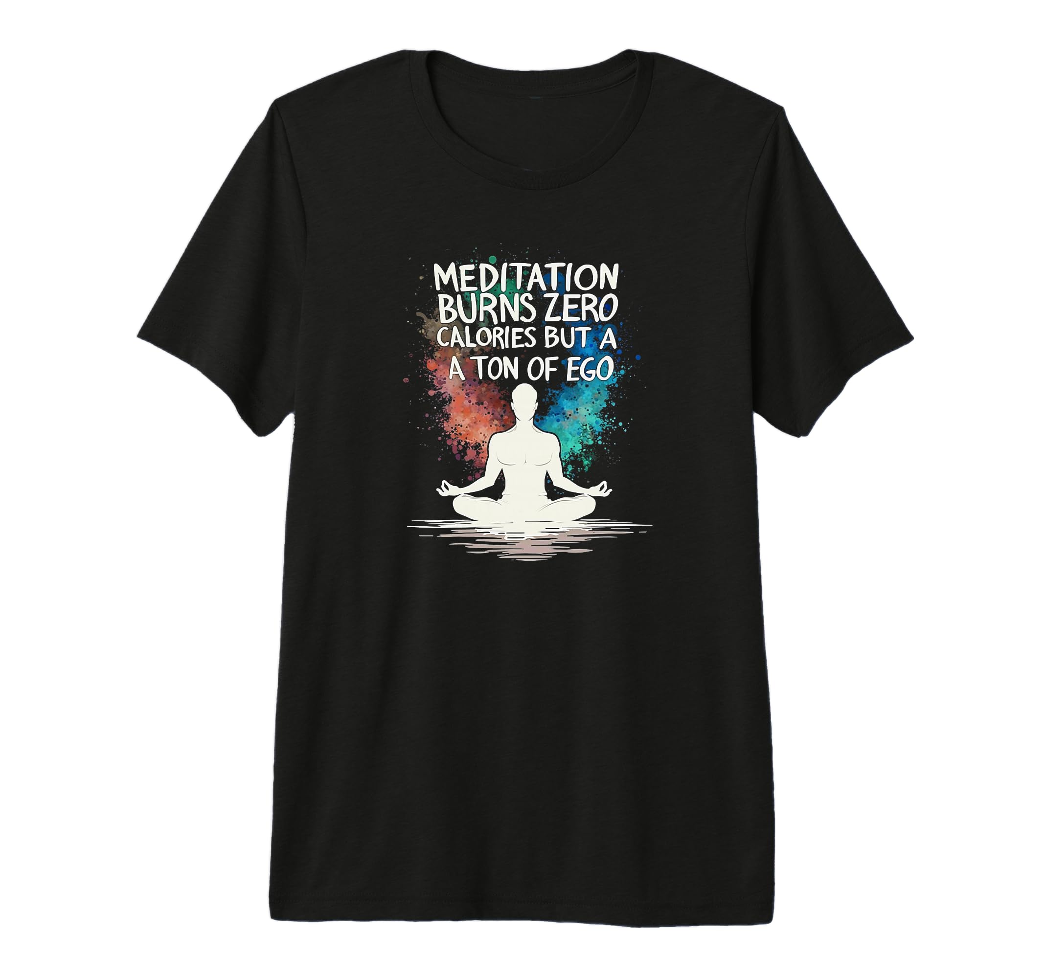 Meditation Burns Zero Calories Ton Ego T-Shirt - Novelty Apparel Men Women - T-Shirt, Sweatshirt, Hoodie