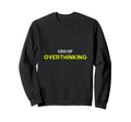 Overthinker Ceo Overthinking Funny Sweatshirt - Minimalist Print Men Women - T-Shirt, Sweatshirt, Hoodie