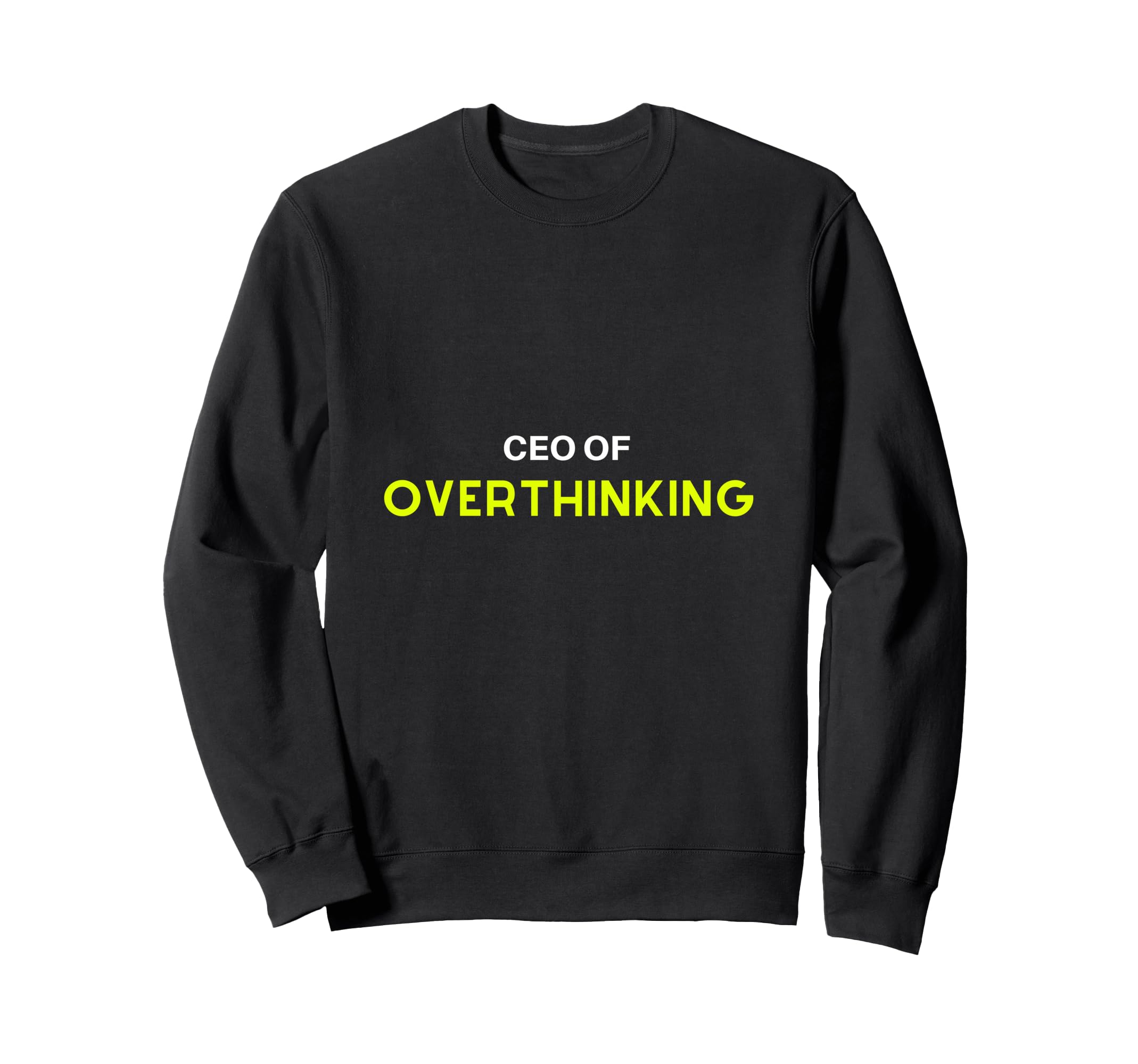 Overthinker Ceo Overthinking Funny Sweatshirt - Minimalist Print Men Women - T-Shirt, Sweatshirt, Hoodie