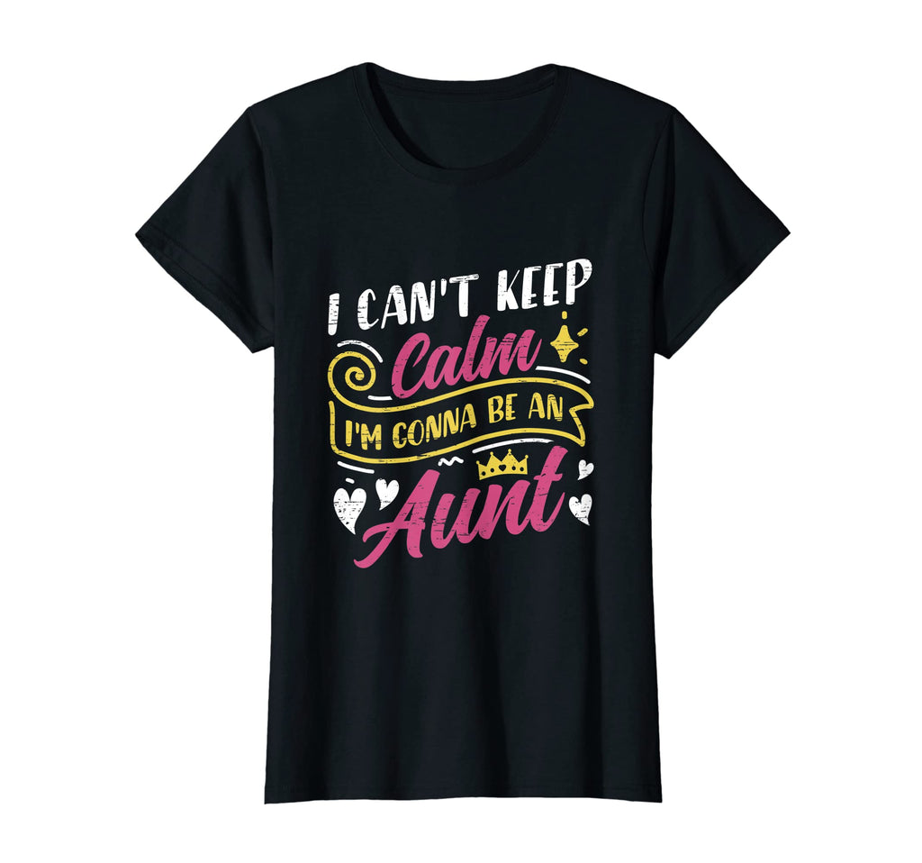 Womens I Cant Keep Calm Im Gonna Be T-Shirt - Unique Graphic for Adults - T-Shirt, Sweatshirt, Hoodie