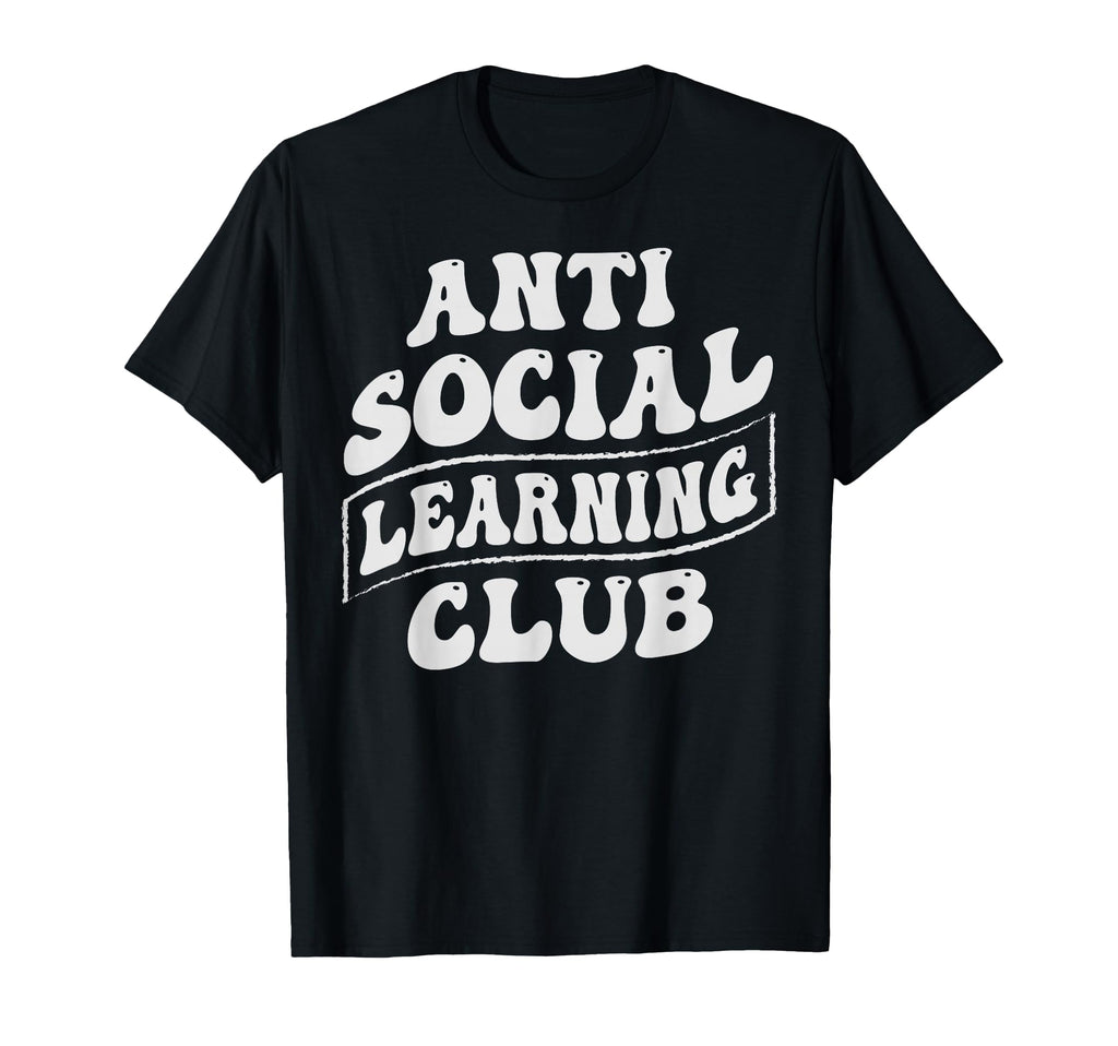 Anti Social Learning Club Funny Introvert T-Shirt - Novelty Apparel Unisex - T-Shirt, Sweatshirt, Hoodie