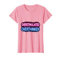 Overstimulated Overthinker Funny Mental T-Shirt - Aesthetic Graphic Unisex - T-Shirt, Sweatshirt, Hoodie