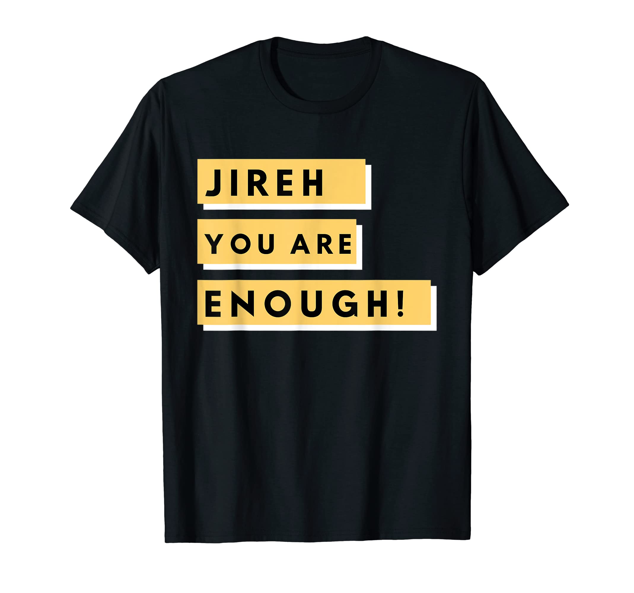 Jireh You Are Enough T-Shirt - Custom Art Print Men Women - T-Shirt, Sweatshirt, Hoodie