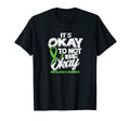 Its Okay To Not Be Okay Mental Health T-Shirt - Streetwear Style Unisex - T-Shirt, Sweatshirt, Hoodie