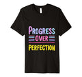 Progress Over Perfection Motivational Quotes T-Shirt - Graphic Print Unisex - T-Shirt, Sweatshirt, Hoodie