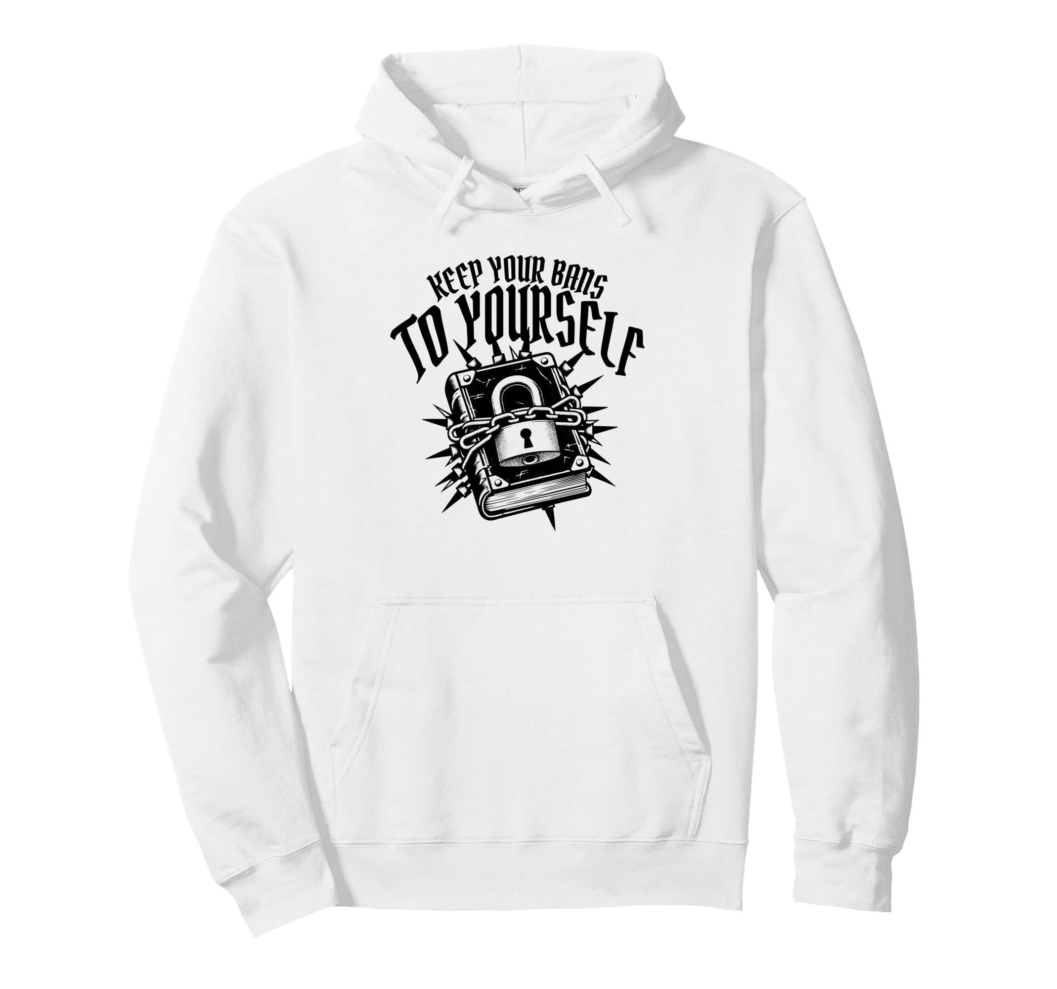 Keep Your Bans To Yourself Banned Book Hoodie - Trendy Graphic Unisex - T-Shirt, Sweatshirt, Hoodie