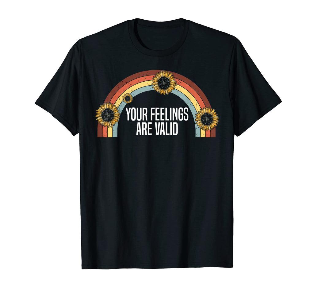 Your Feelings Are Valid Mental Health T-Shirt - Graphic Print Unisex - T-Shirt, Sweatshirt, Hoodie