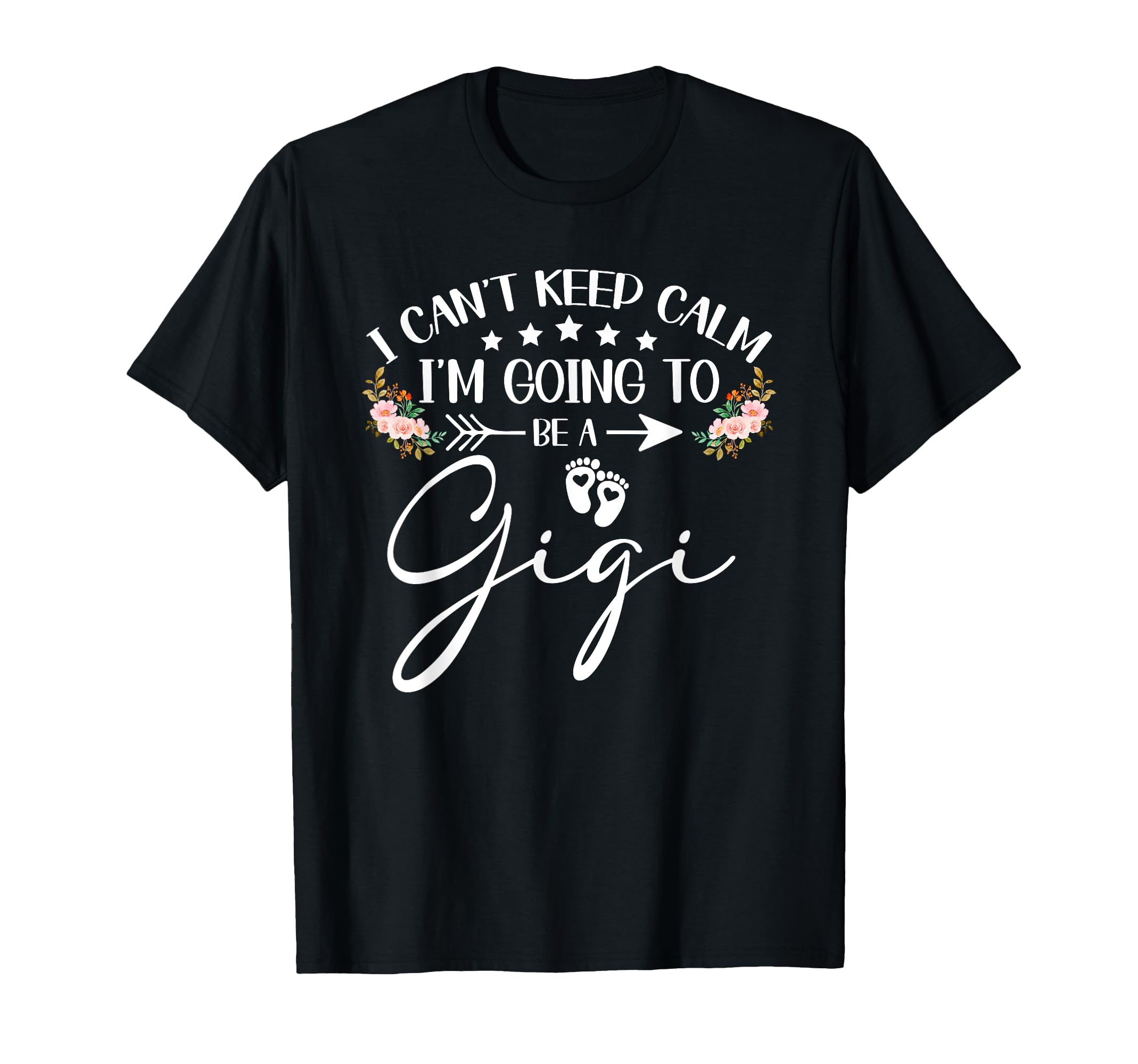 I Cant Keep Calm Im Going To Be Gigi T-Shirt - Trendy Graphic Unisex - T-Shirt, Sweatshirt, Hoodie