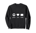 Reading Lover Novel Peace Love Book Sweatshirt - Unique Graphic for Adults - T-Shirt, Sweatshirt, Hoodie
