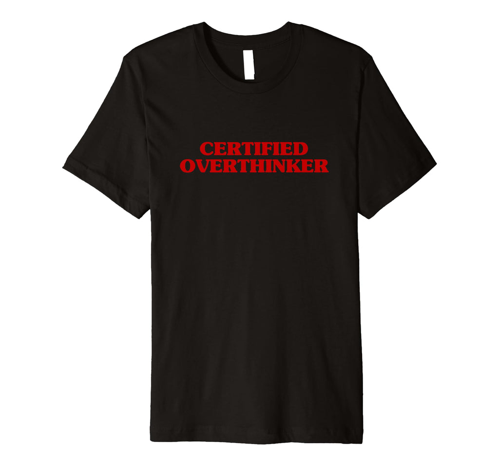 Certified Overthinker Funny Aesthetic T-Shirt - Aesthetic Graphic Unisex - T-Shirt, Sweatshirt, Hoodie