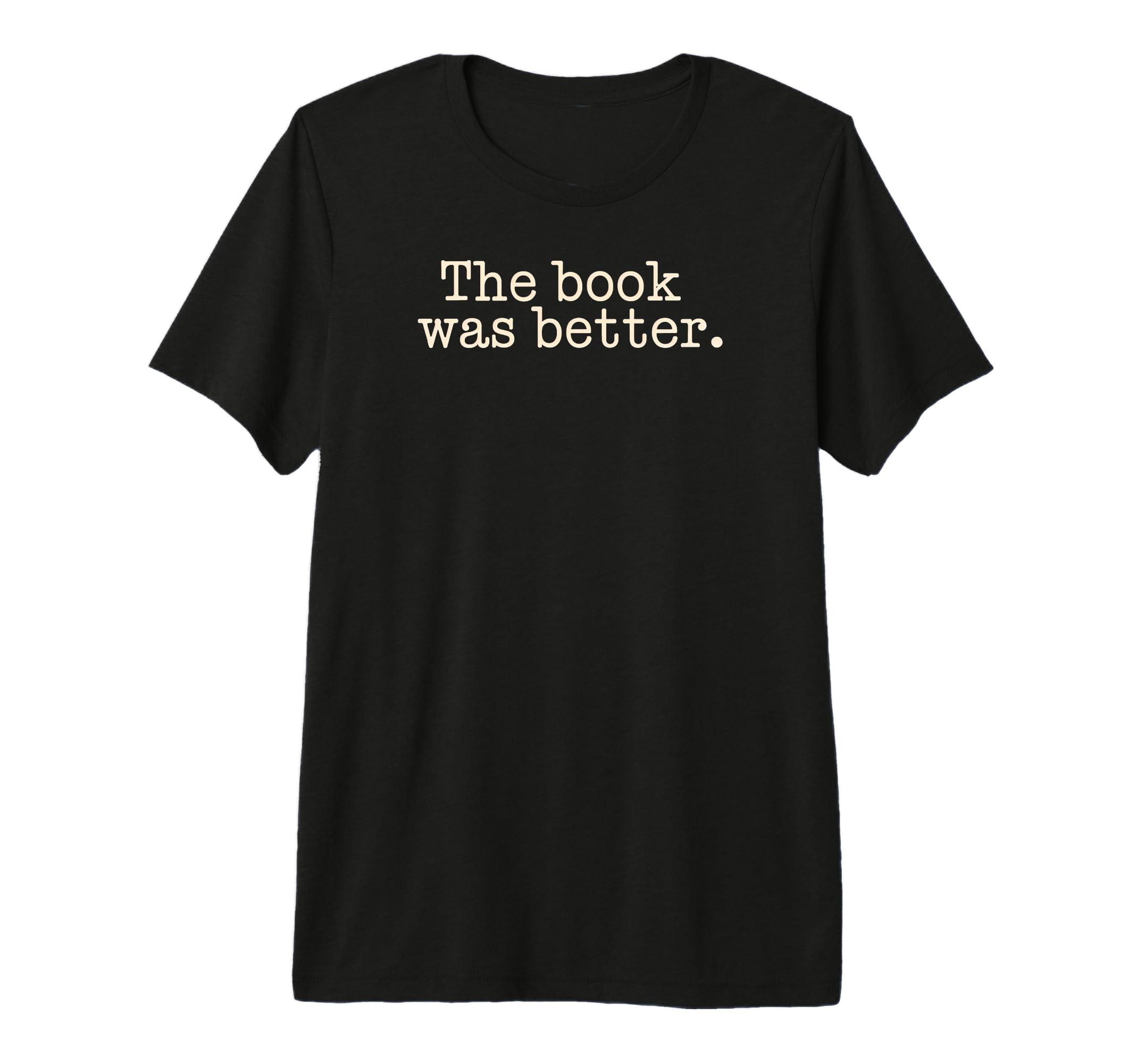 Book Was Better Reading Novel Bookworm T-Shirt - Trendy Graphic for Adults - T-Shirt, Sweatshirt, Hoodie