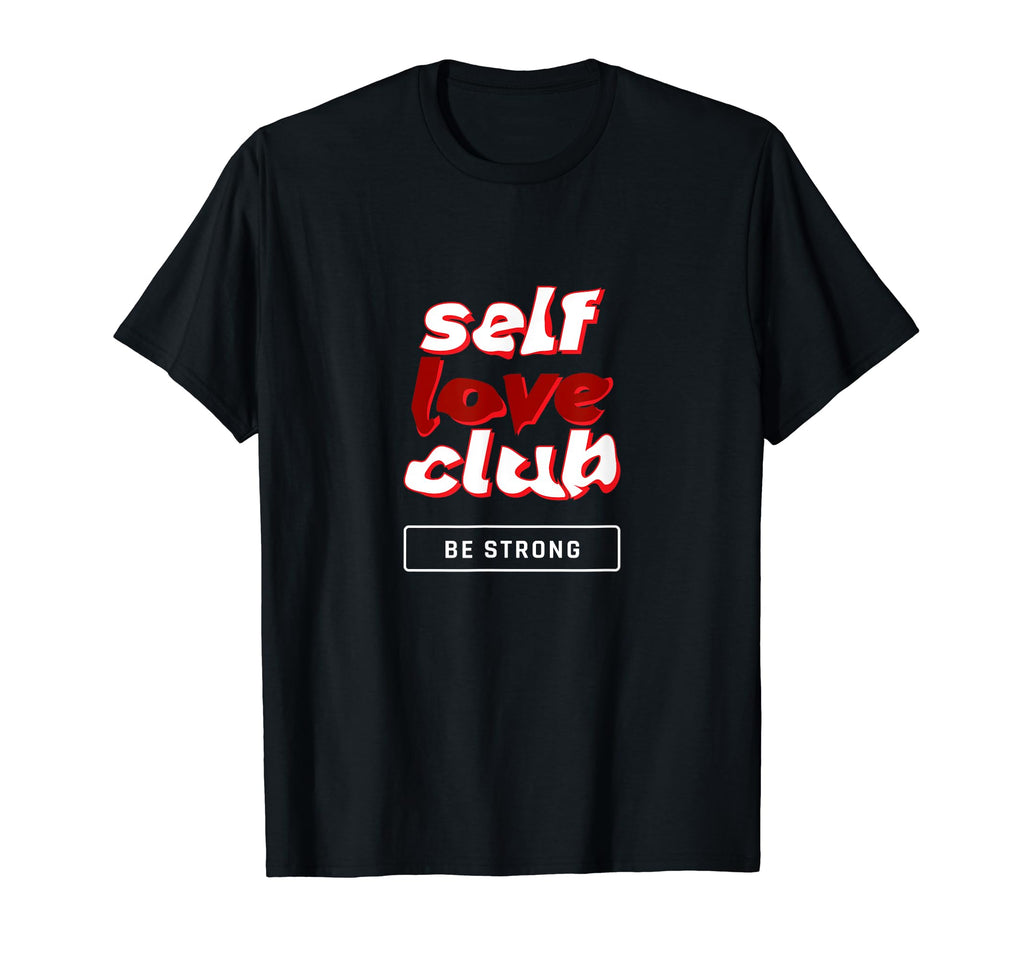 Self Love Club Stay Strong T-Shirt - Aesthetic Graphic Unisex - T-Shirt, Sweatshirt, Hoodie