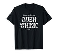 Hang Let Me Overthink This Funny T-Shirt - Aesthetic Graphic for Adults - T-Shirt, Sweatshirt, Hoodie