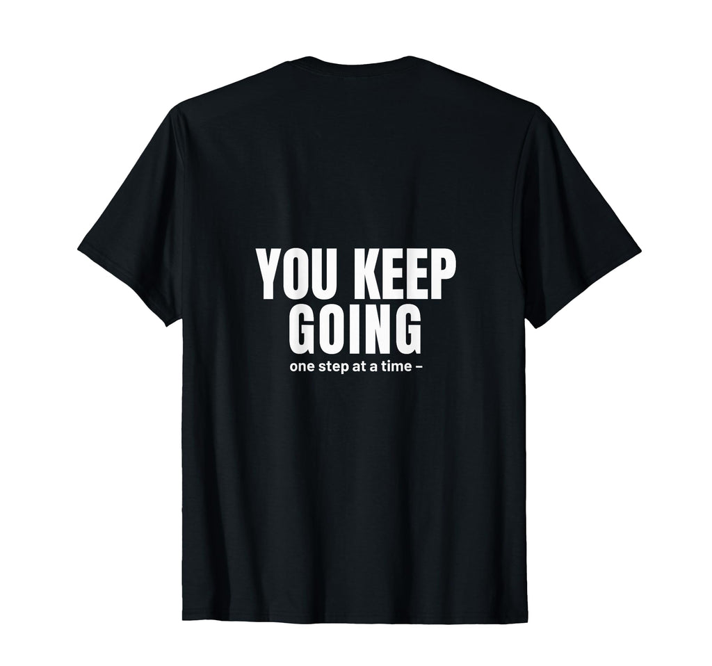 Keep Going One Step Time Motivational T-Shirt - Unique Graphic Unisex - T-Shirt, Sweatshirt, Hoodie