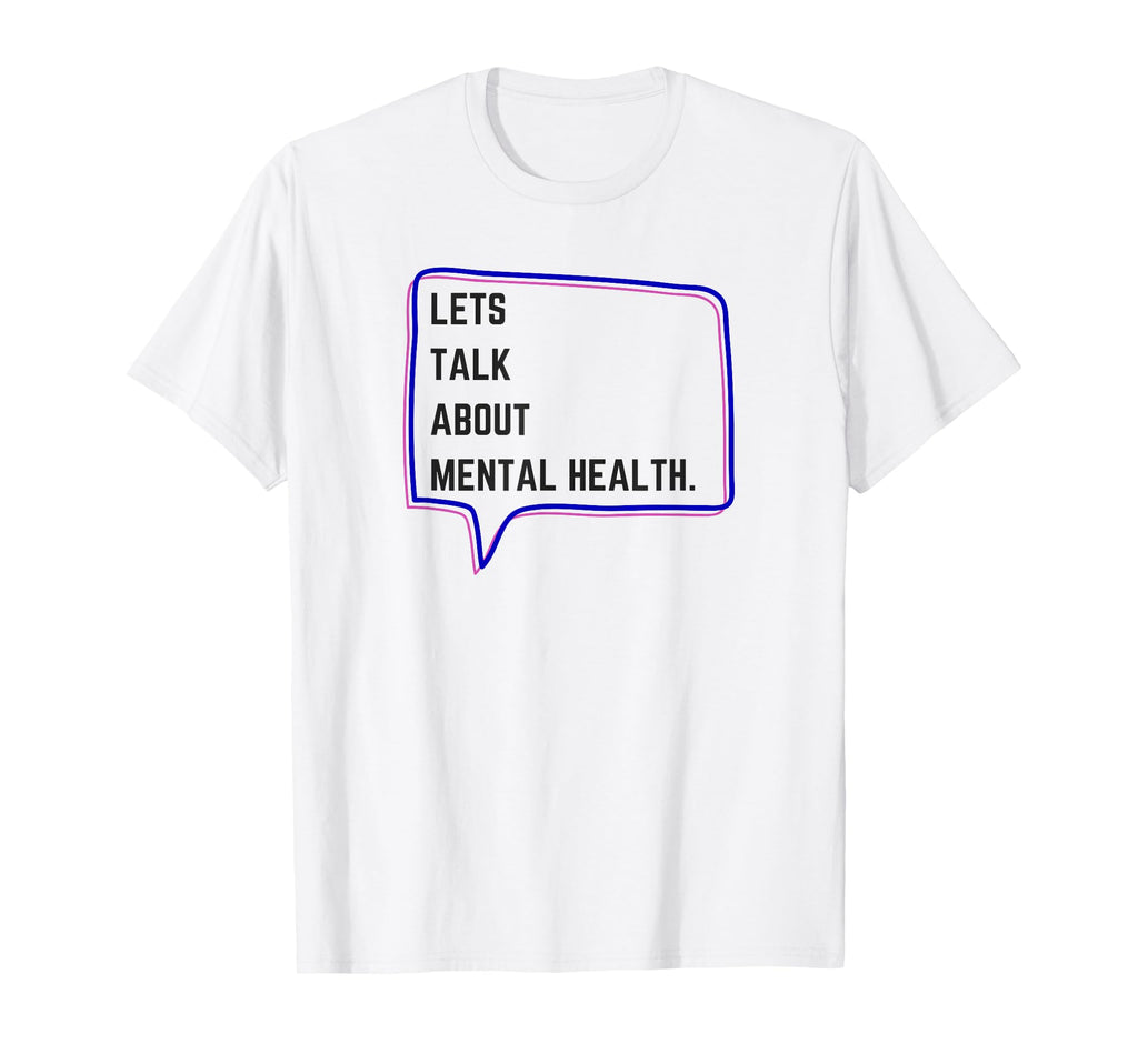 Lets Talk About Mental Health T-Shirt - Novelty Apparel for Adults - T-Shirt, Sweatshirt, Hoodie