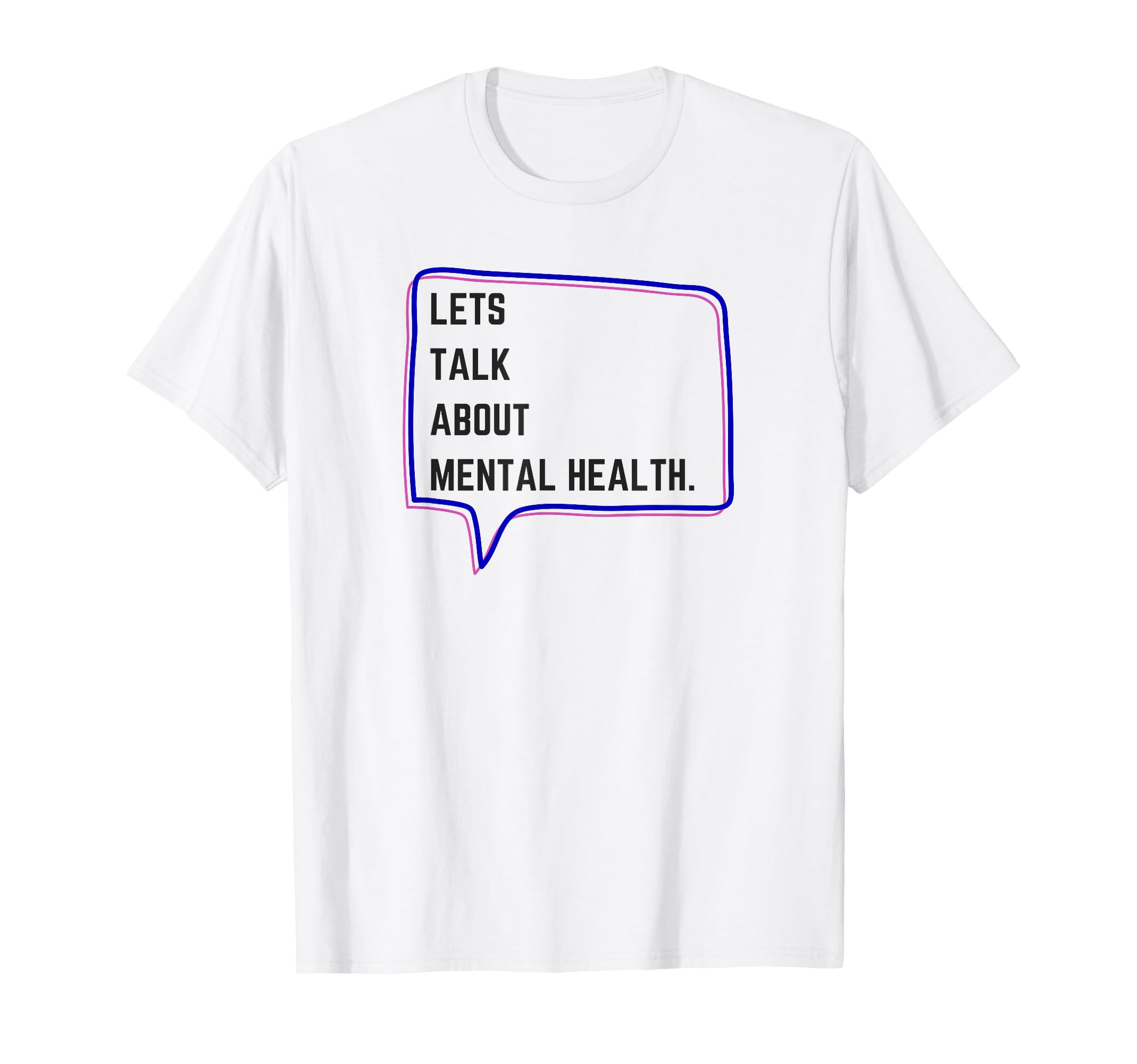 Lets Talk About Mental Health T-Shirt - Novelty Apparel for Adults - T-Shirt, Sweatshirt, Hoodie