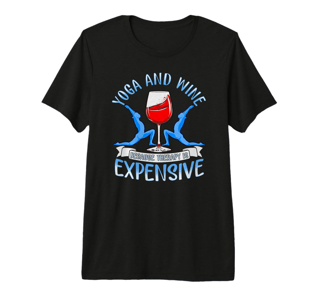 Yoga And Wine Because Therapy Is T-Shirt - Graphic Print Men Women - T-Shirt, Sweatshirt, Hoodie