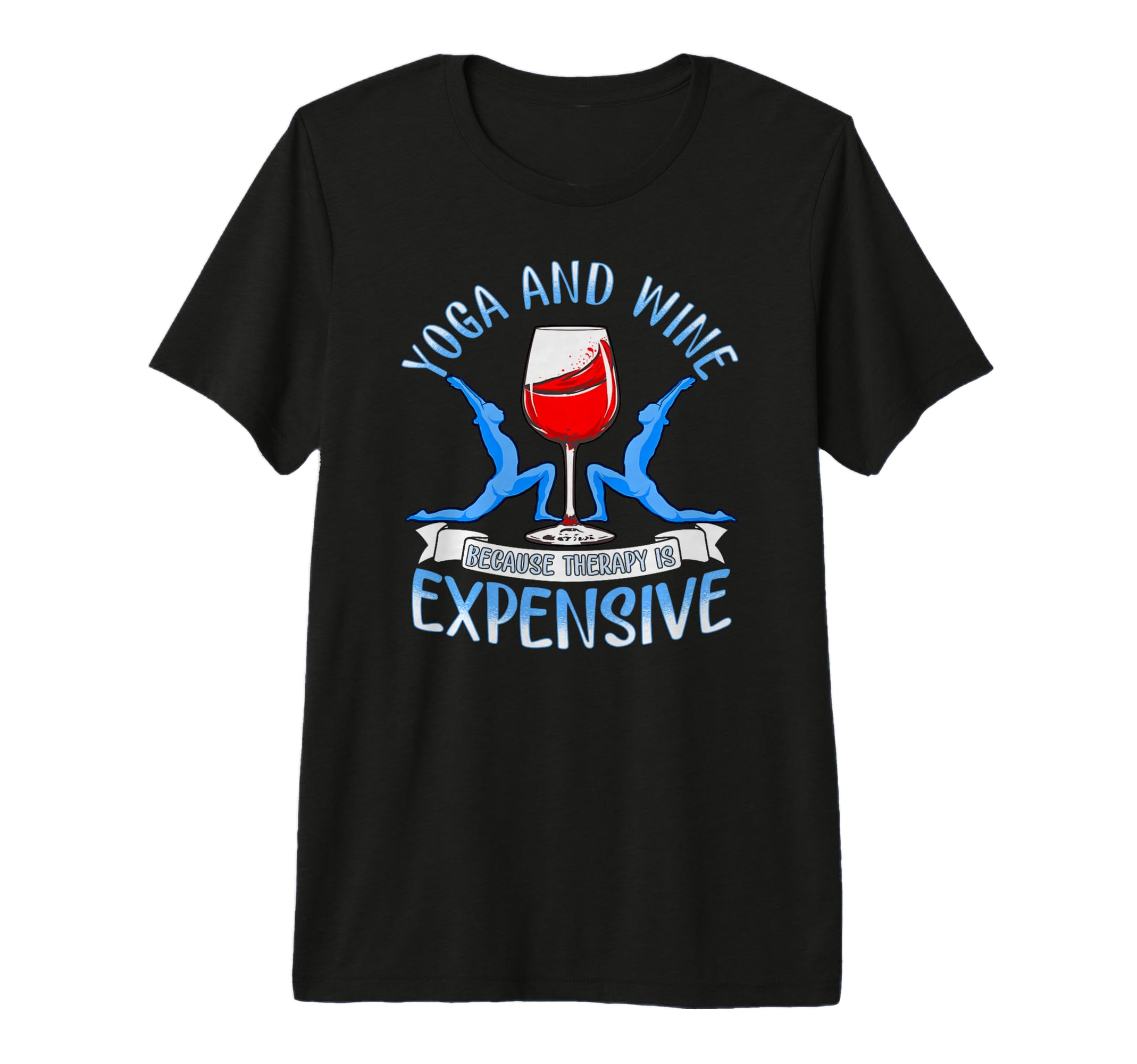 Yoga And Wine Because Therapy Is T-Shirt - Graphic Print Men Women - T-Shirt, Sweatshirt, Hoodie