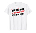 Gym Motivation You Can Quit Or Keep T-Shirt - Fun Novelty Design Unisex - T-Shirt, Sweatshirt, Hoodie