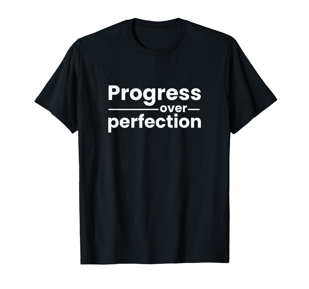Motivational Progress Over Perfection T-Shirt - Minimalist Print Unisex - T-Shirt, Sweatshirt, Hoodie