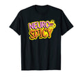 Neurospicy Celebrate Neurodiversity T-Shirt - Graphic Print Men Women - T-Shirt, Sweatshirt, Hoodie