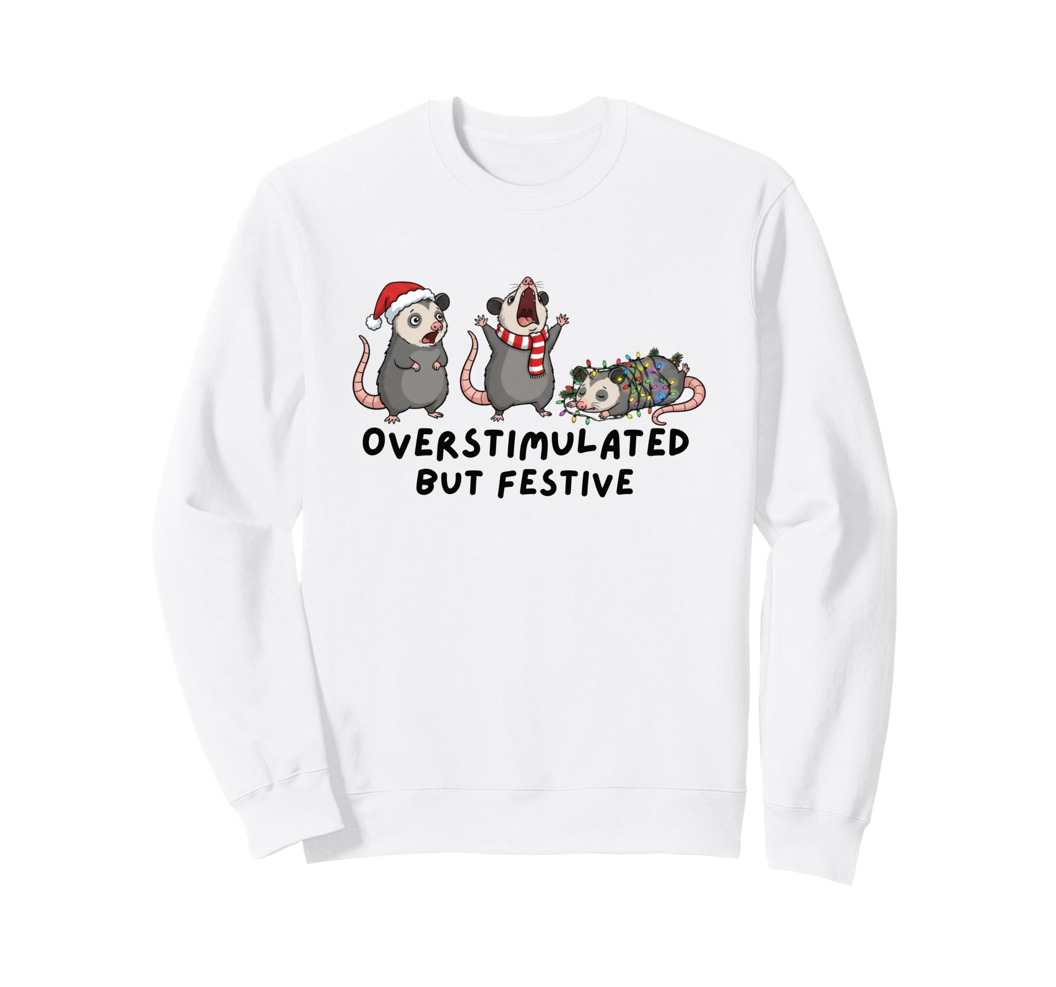 Funny Overstimulated But Festive Sweatshirt - Streetwear Style for Adults - T-Shirt, Sweatshirt, Hoodie