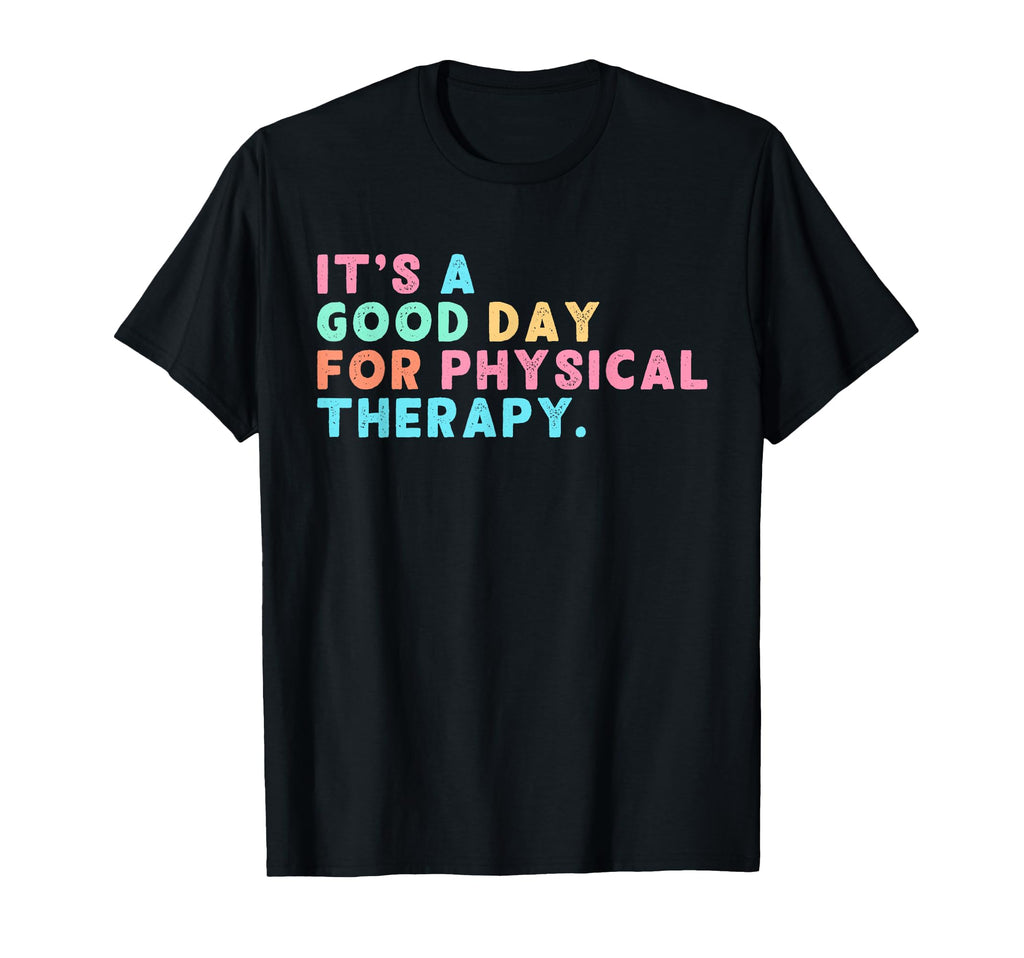 Good Day Physical Therapy Pt Pta T-Shirt - Custom Art Print Men Women - T-Shirt, Sweatshirt, Hoodie